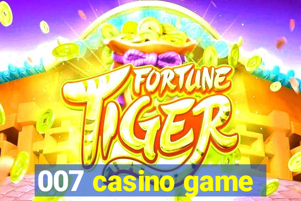 007 casino game